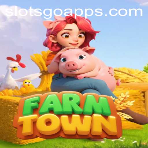 Exploring FarmTown: A Comprehensive Guide to the SLOTS GO Game Mode