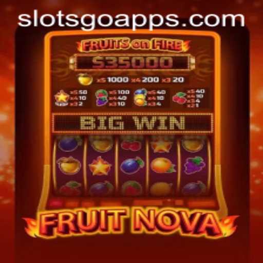 Exploring the World of FruitNova SLOTS GO
