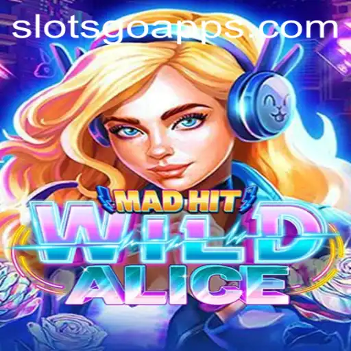 MadHitWildAlice: Unravel the Magic of SLOTS GO