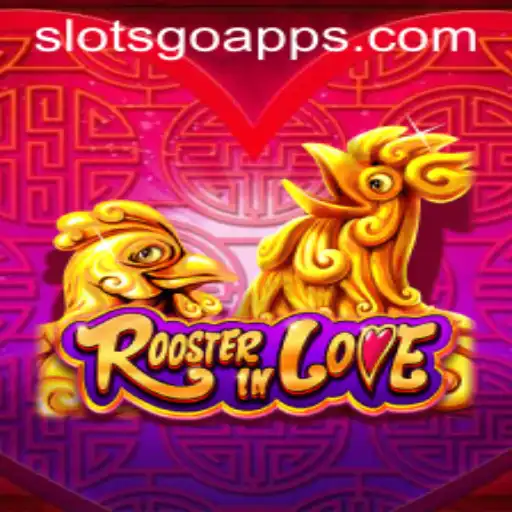 Explore the Unique World of RoosterInLove: A Comprehensive Guide to SLOTS GO