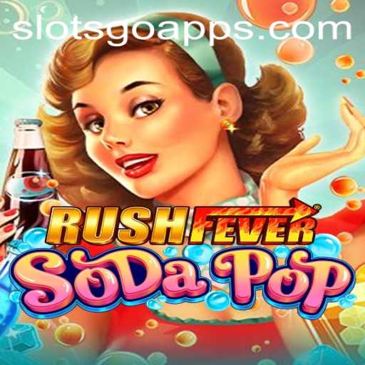 Exploring the Exciting World of RushFeverSodaPop: The Ultimate SLOTS GO Experience
